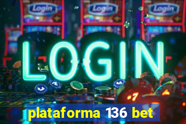 plataforma 136 bet